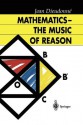 Mathematics - The Music of Reason - Jean Dieudonne, H.G. Dales, J.C. Dales