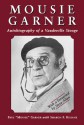 Mousie Garner: Autobiography of a Vaudeville Stooge - Paul Garner