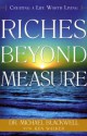 Riches Beyond Measure: Creating A Life Worth Living - Michael Blackwell, Ken Walker