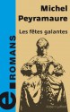 Les fêtes galantes (Hors Collection) (French Edition) - Michel Peyramaure