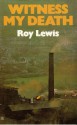 Witness My Death - Roy Lewis