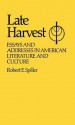 Late Harvest: Essays and Addresses in American Literature and Culture - Robert Ernest Spiller, Constance Johnston