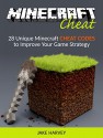 Minecraft Cheat: 28 Unique Minecraft Cheat Codes to Improve Your Game Strategy (minecraft cheats, minecraft cheat commands, minecraft cheat codes) - Jake Harvey