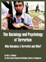 The Sociology and Psychology of Terrorism: Who Becomes a Terrorist and Why? - Rex A. Hudson, Federal Research Division