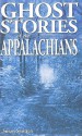 Ghost Stories of the Appalachians - Susan Smitten