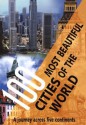 100 Most Beautiful Cities of the World: A Journey Across Five Continents - Manfred Leier, Stephen Challacombe, Suzanne Walters