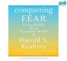 Conquering Fear: Living Boldly in an Uncertain World - Harold S. Kushner