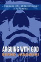 Arguing with God: A Theological Anthropology of the Psalms - Bernd Janowski, Armin Siedlecki