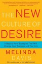 The New Culture of Desire: 5 Radical New Strategies That Will Change Your Business and Your Life - Melinda Davis