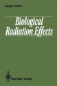 Biological Radiation Effects - Jürgen Kiefer