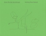 Anne Mie Van Kerckhoven: Nothing More Natural - Gertrud Sandqvist, Susanne Neubauer, Dirk Snauwaert, Anne-Mie Van Kerckhoven