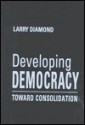 Developing Democracy: Toward Consolidation - Larry Jay Diamond