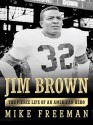 Jim Brown: A Hero's Life - Mike Freeman