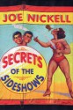 Secrets of the Sideshows - Joe Nickell