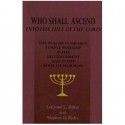 Who Shall Ascend Into The Hill Of The Lord? The Psalms In Israels Temple Worship In The Old Testament And In The Book Of Mormon - LeGrand L. Baker, Stephen D. Ricks