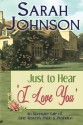 Just to Hear 'I Love You': An Alternate Tale of Jane Austen's 'Pride & Prejudice' - Sarah Johnson