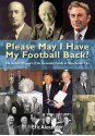 Please May I Have My Football Back: The Record 125 Years of the Alexander Family at Manchester City - Eric Alexander