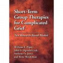 William E. Piper,John S. Ogrodniczuk,Anthony S., Ph.D. Joyce,Rene Weideman'sShort-Term Group Therapies for Complicated Grief: Two Research-Based Models [Hardcove)(2010) - Anthony S., Ph.D. Joyce (Author), Rene Weideman (Author) William E. Piper (Author) John S. Ogrodniczuk (Author)