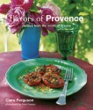 Flavors of Provence: Recipes from the South of France - Clare Ferguson