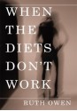 When the Diets Don't Work - Ruth Owen