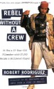 Rebel Without a Crew, or How a 23-Year-Old Filmmaker With $7,000 Became a Hollywood Player - Robert Rodriguez