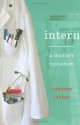 Intern: A Doctor's Initiation - Sandeep Jauhar