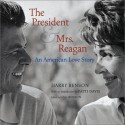 The President & Mrs. Reagan: An American Love Story - Harry Benson, Patti Davis, Gigi Benson