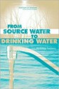 From Source Water to Drinking Water: Workshop Summary - Roundtable on Environmental Health Scien, Roundtable on Environmental Health Sciences, Research, and Medicine, Lawrence Reiter, Christine M. Coussens, Henry Falk, Charles Groat