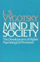 MIND IN SOCIETY - L.S. Vygotsky, Michael Cole, Vera John-Steiner, Sylvia Scribner, Ellen Souberman