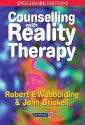 Counselling with Reality Therapy (Speechmark Editions) - Robert E. Wubbolding, John Brickell