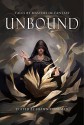 Unbound: Tales By Masters of Fantasy - Shawn Speakman, Jim Butcher, Terry Brooks, Joe Abercrombie, Seanan McGuire, Rachel Caine, Mark Lawrence, Kat Richardson, Shawn Speakman