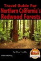 Travel Guide for Northern California's Redwood Forests - Fhilcar Faunillan, John Davidson, Mendon Cottage Books