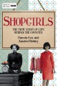 Shopgirls: The True Story of Life Behind the Counter - Dr. Pamela Cox, Annabel Hobley