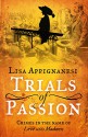 Trials of Passion: Crimes in the Name of Love and Madness - Lisa Appignanesi