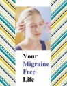 Migraine headaches: migraine symptoms, migraine treatment, migraine cause - how to heal migraine - Frank Ar