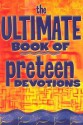 The Ultimate Book of Preteen Devotions - Group Publishing, Vicki L.O. Witte, Bonnie Temple, Christina Schofield, Julie Meiklejohn, Jan Kershner