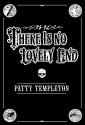 There Is No Lovely End - Patty Templeton