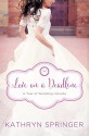 Love on a Deadline: An August Wedding Story (A Year of Weddings Novella Book 9) - Kathryn Springer