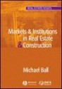 Markets And Institutions In Real Estate And Construction (Real Estate Issues) - Michael Ball