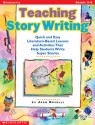 Teaching Story Writing: Quick and Easy Literature-Based Lessons and Activities That Help Students Write Super Stories - Joan Novelli