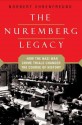 The Nuremberg Legacy: How the Nazi War Crimes Trials Changed the Course of History - Norbert Ehrenfreund