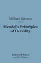 Mendel's Principles of Heredity (Barnes & Noble Digital Library) - William Bateson