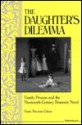 The Daughter's Dilemma: Family Process and the Nineteenth-Century Domestic Novel - Paula Marantz Cohen