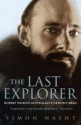 The Last Explorer: Hubert Wilkins Australia's Unknown Hero - Simon Nasht