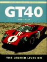 GT40: The Legend Lives on (Osprey Classic Marques) - John S. Allen