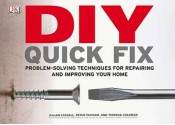 DIY Quick Fix: Problem-Solving Techniques for Repairing and Improving Your Home - Julian Cassell, Peter Parham