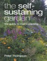 The Self-Sustaining Garden: The Guide to Matrix Planting - Peter Thompson