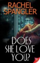 Does She Love You? - Rachel Spangler