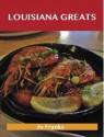 Louisiana Greats: Delicious Louisiana Recipes, the Top 51 Louisiana Recipes - Jo Franks