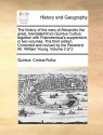 The history of the wars of Alexander the great, translated from Quintus Curtius; together with Freinshemius's supplement; in two volumes. The third edition. Corrected and revised by the Reverend Mr. William Young. Volume 2 of 2 - Quintus Curtius Rufus